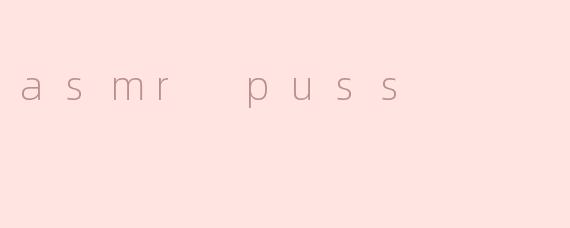 asmr puss